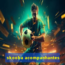 skooba acompanhantes